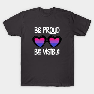 Be Proud. Be Visible. (Bisexual) T-Shirt